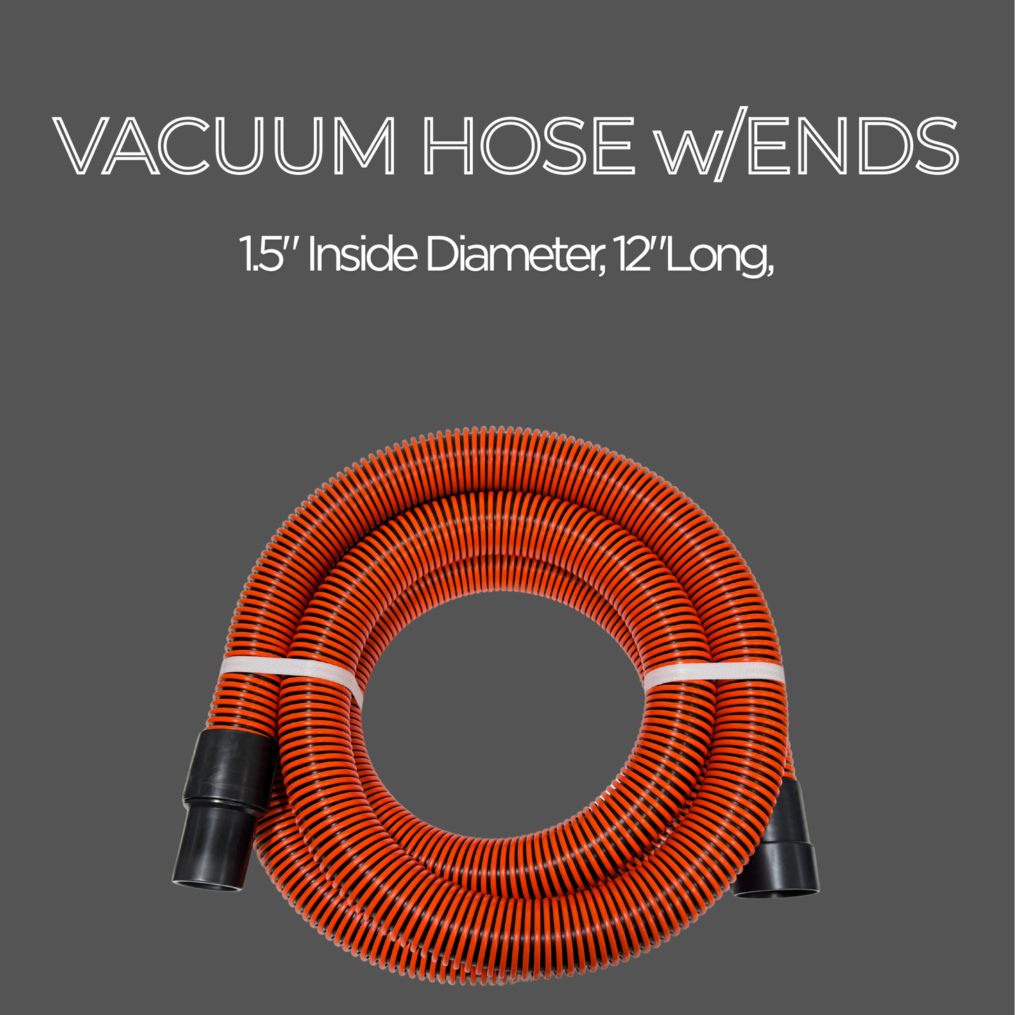 Vacuum Hose 1.5" Inside, 12' Long (Orange) w/Ends